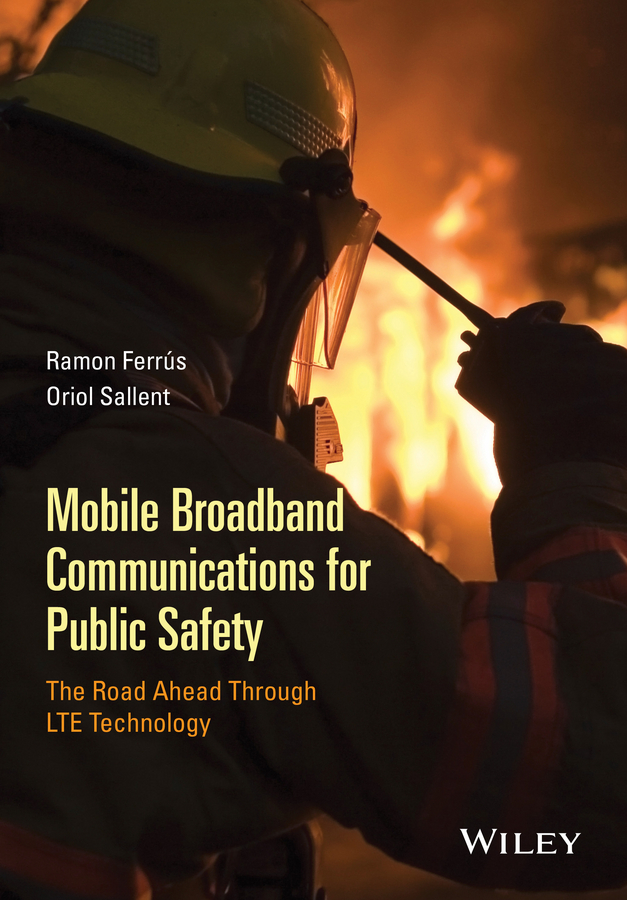 Mobile broadband communications for public safety by Ramon Ferrus