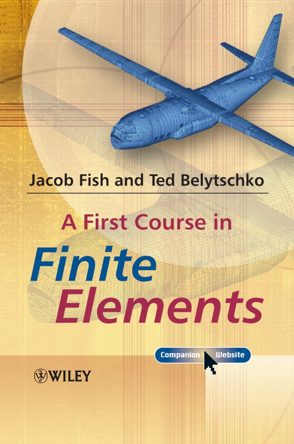 A First Course in Finite Elements ' Fish, Jacob 9780470035801 eBay