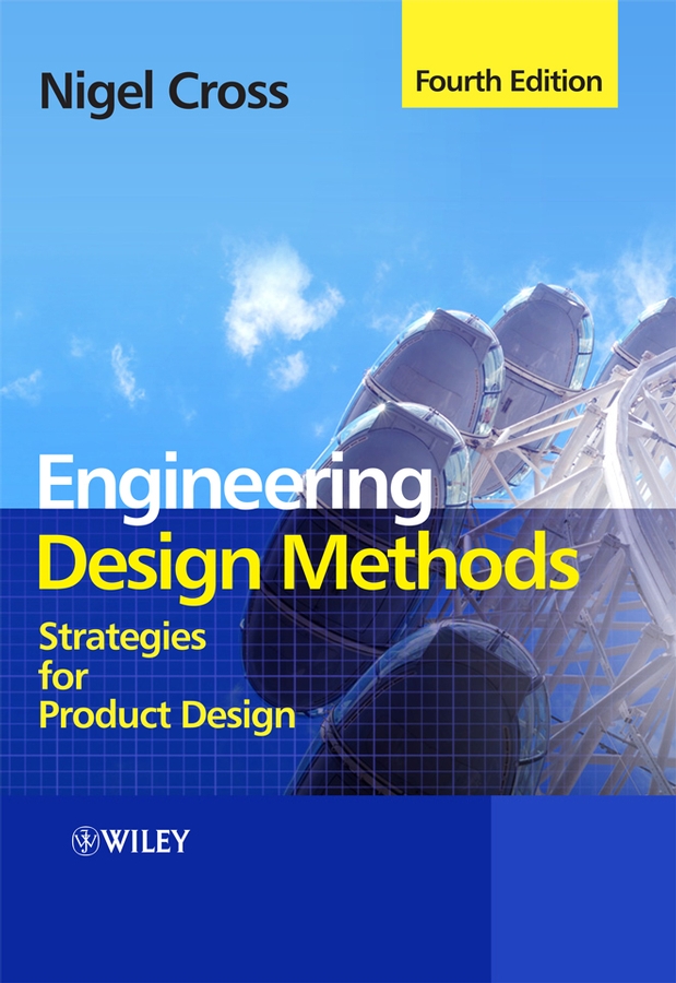 Design methods. Engineering Design methods. Nigel Cross. Кросс ИНЖИНИРИНГ.