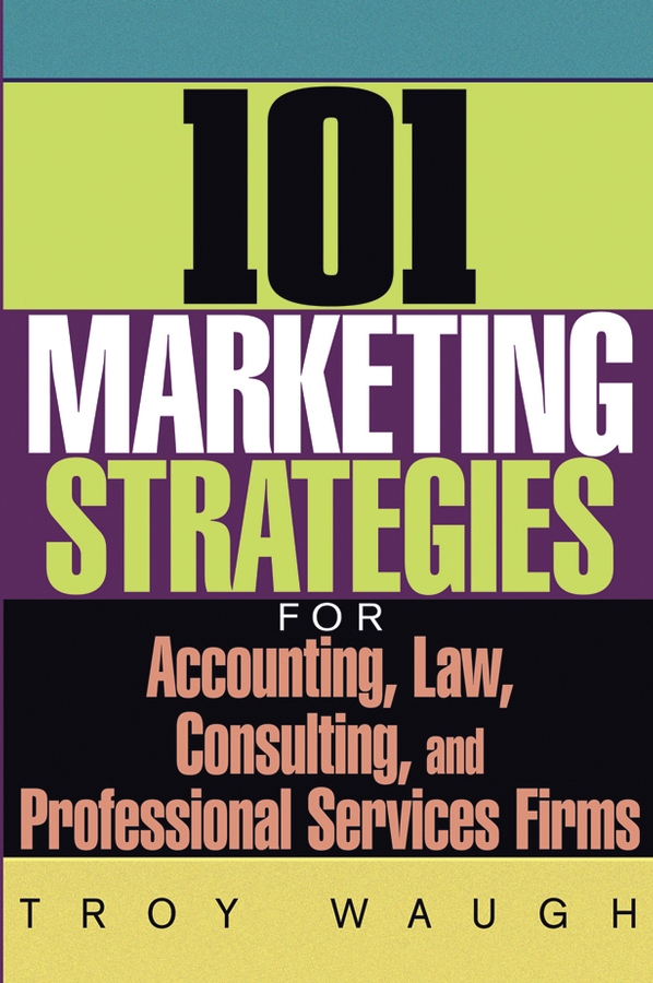 Picture of 101 Marketing Strategies for Accounting, Law, Consulting, and Professional Services Firms