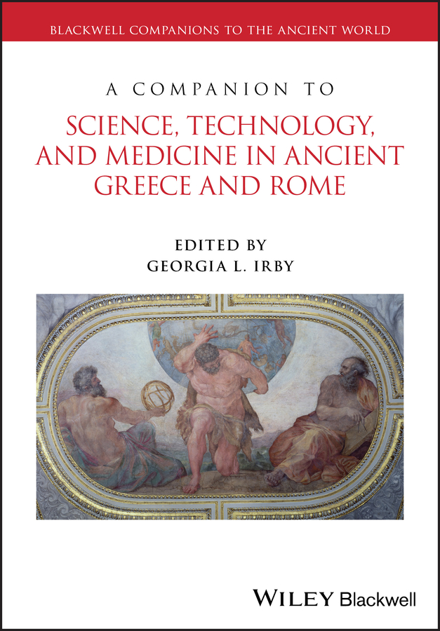 Picture of A Companion to Science, Technology, and Medicine in Ancient Greece and Rome