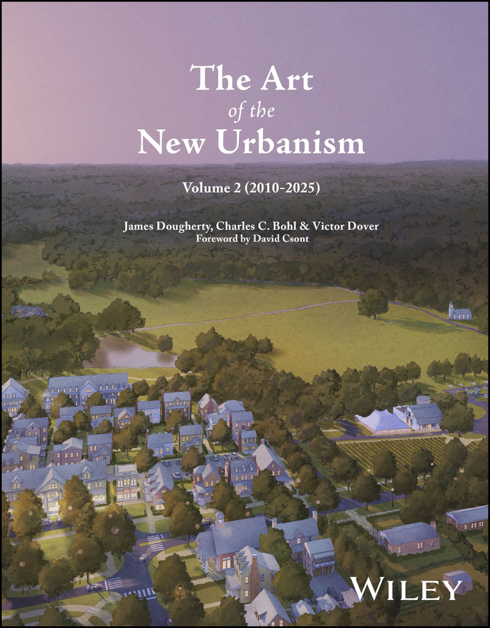 The Art of the New Urbanism, Volume 2: (2010 - 2025) | Wiley