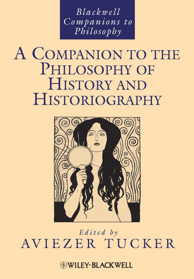 Picture of A Companion to the Philosophy of History and Historiography