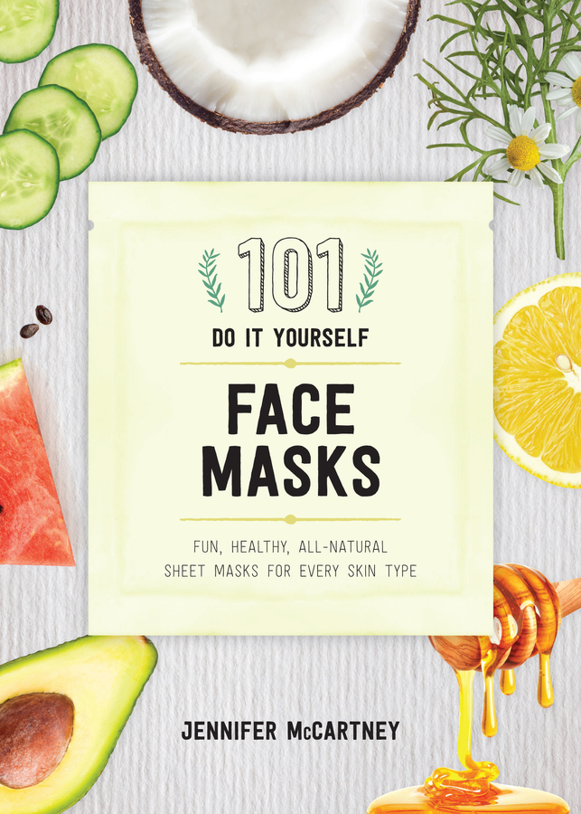 Picture of 101 Do It Yourself Face Masks
